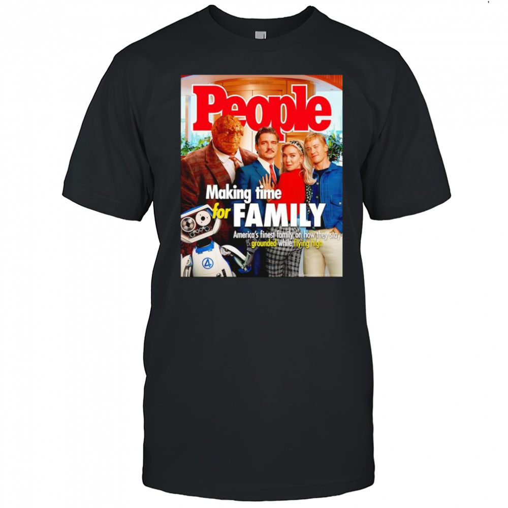 The Fantastic Four People making time for family shirt