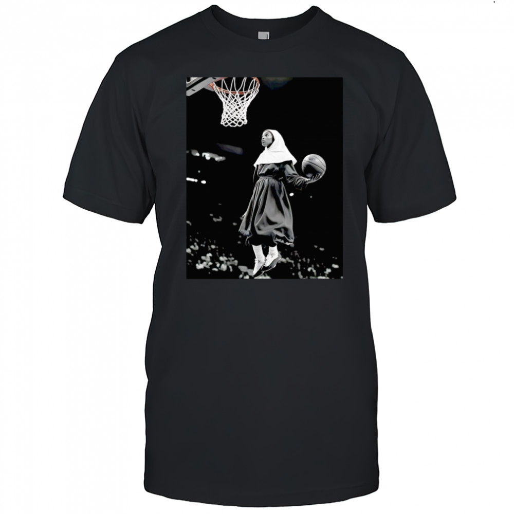 The nun dunking basketball shirt