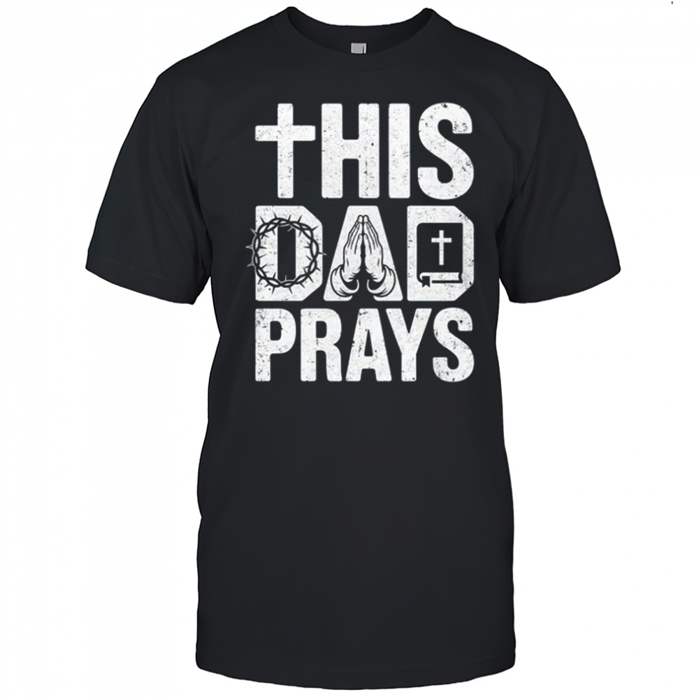 This Dad Pray Religious Vintage Father's Day Christian Daddy shirt