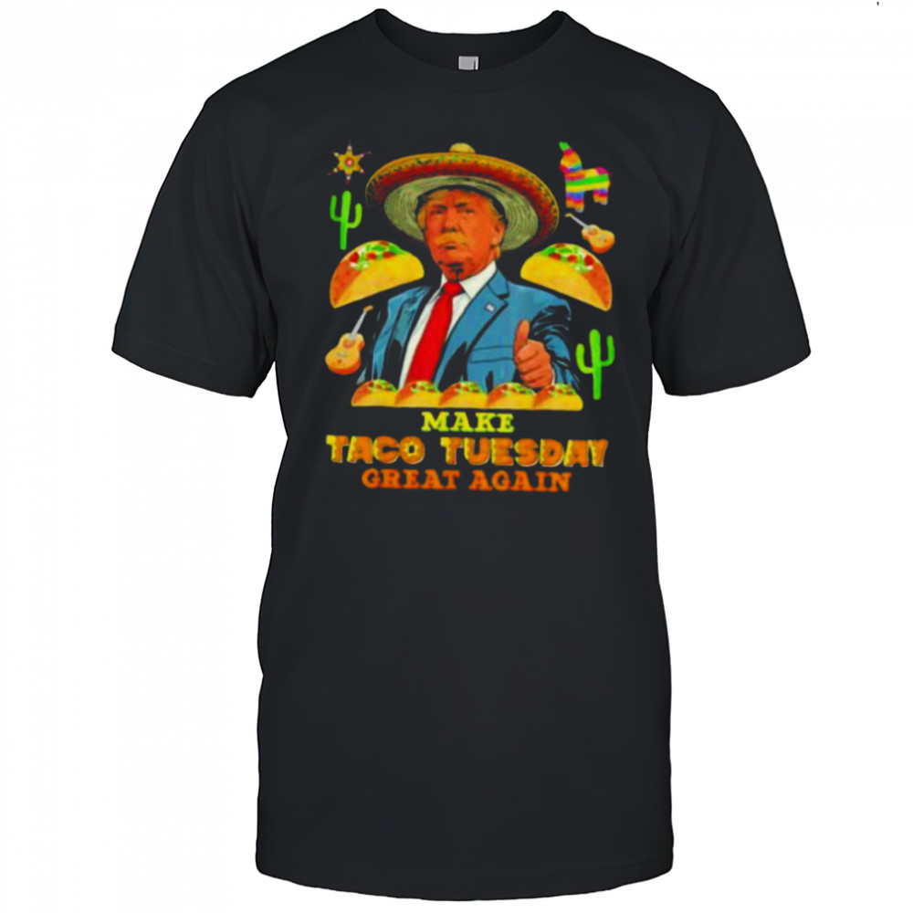 Trump make taco tuesday great again shirt