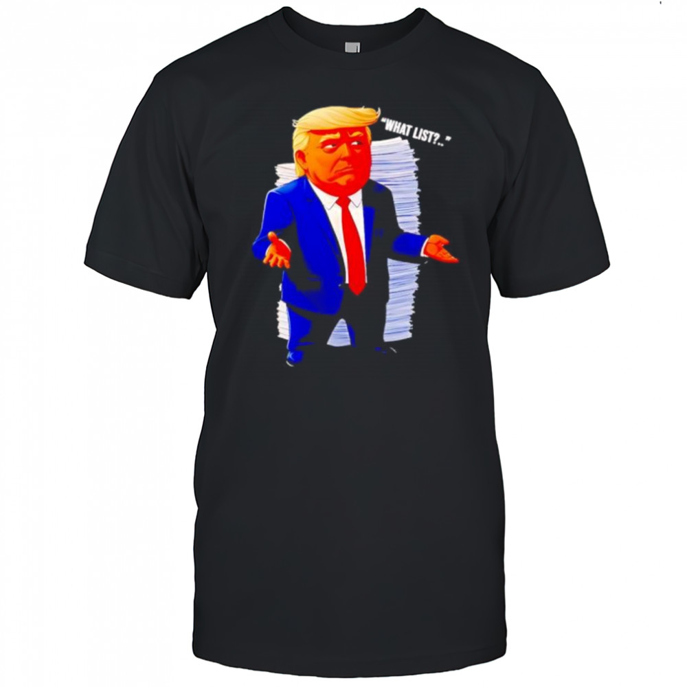 Trump what list shirt