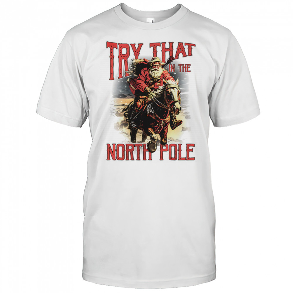 Try that in the North Pole shirt