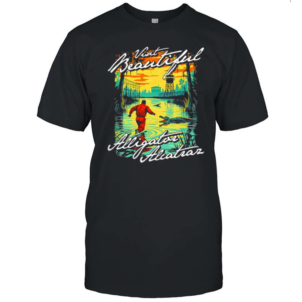 Visit Beautiful Alligator Alcatraz shirt