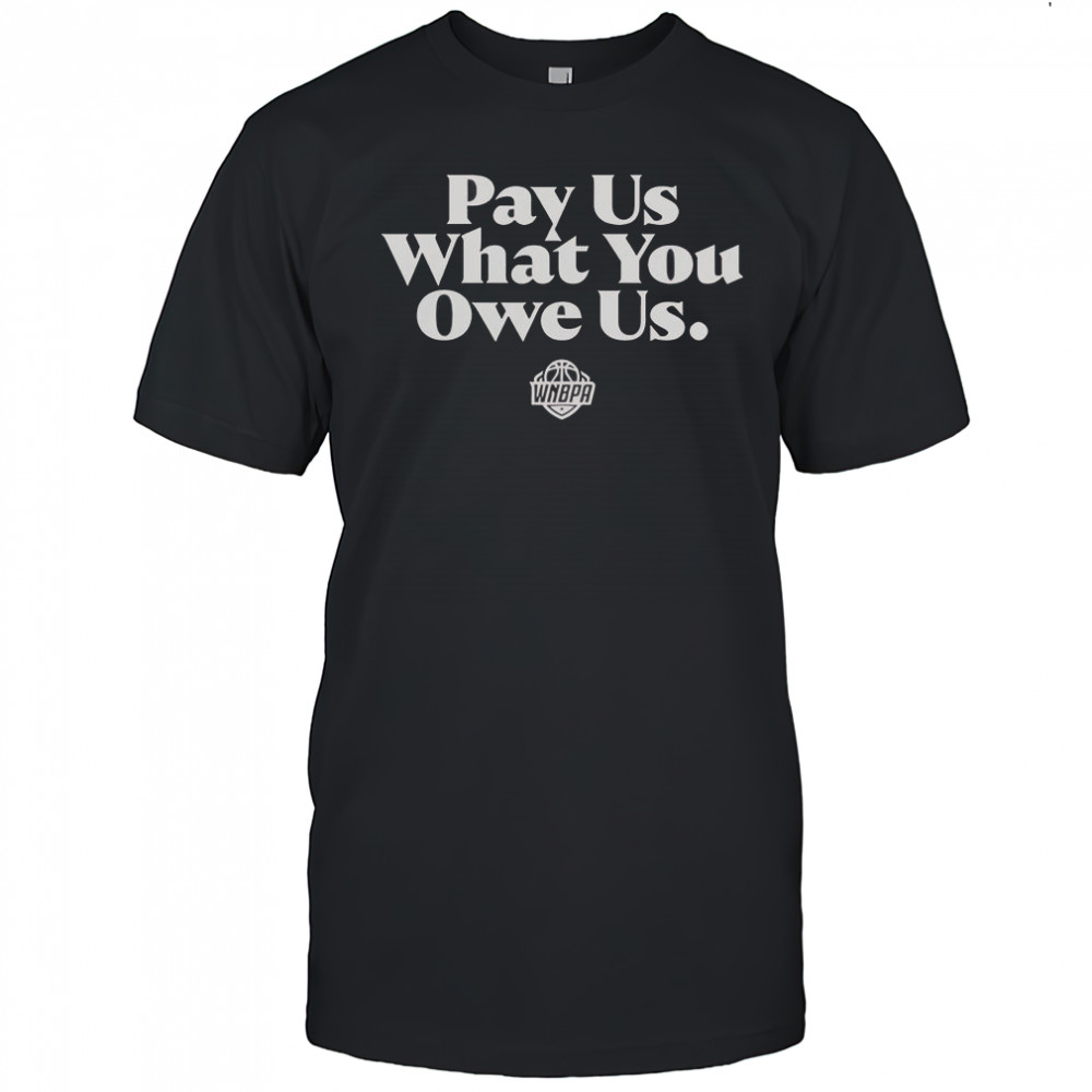 WNBPA Pay Us What You Owe Us T-Shirt