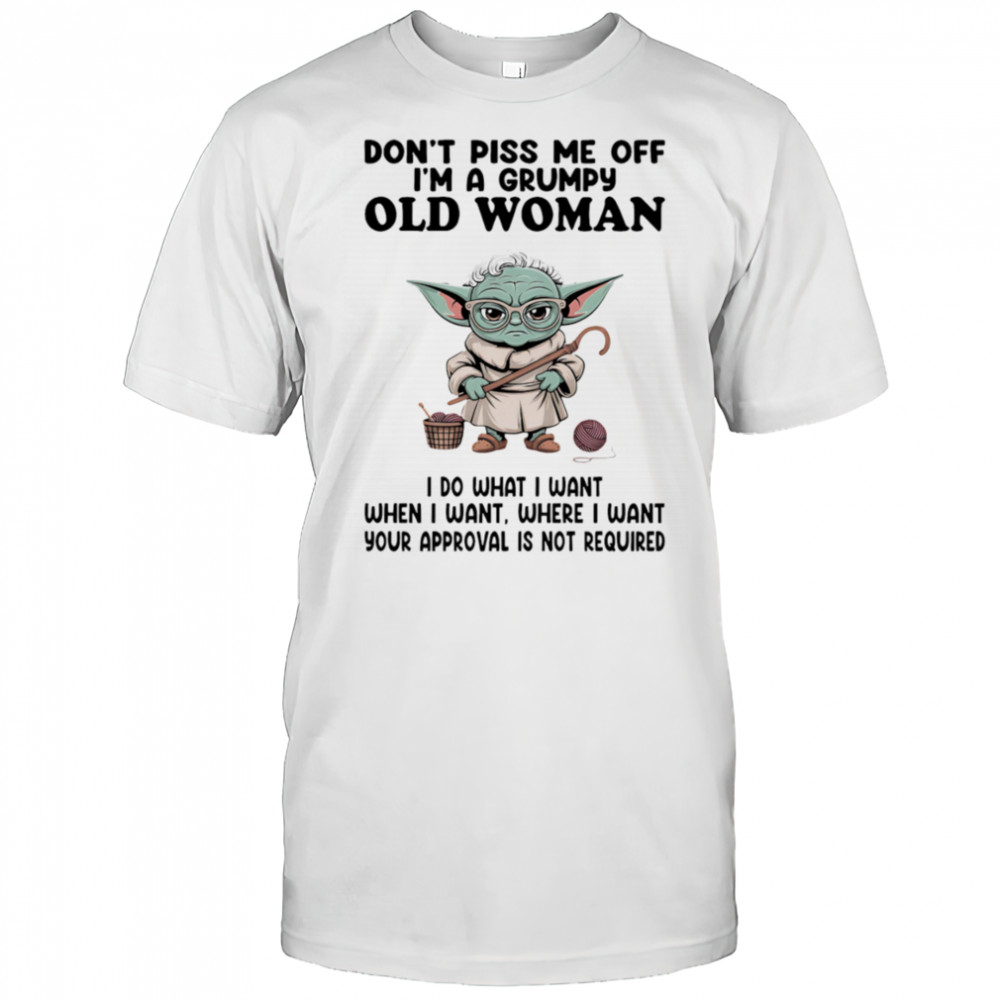 Yoda don’t piss me off I’m a grumpy old woman shirt