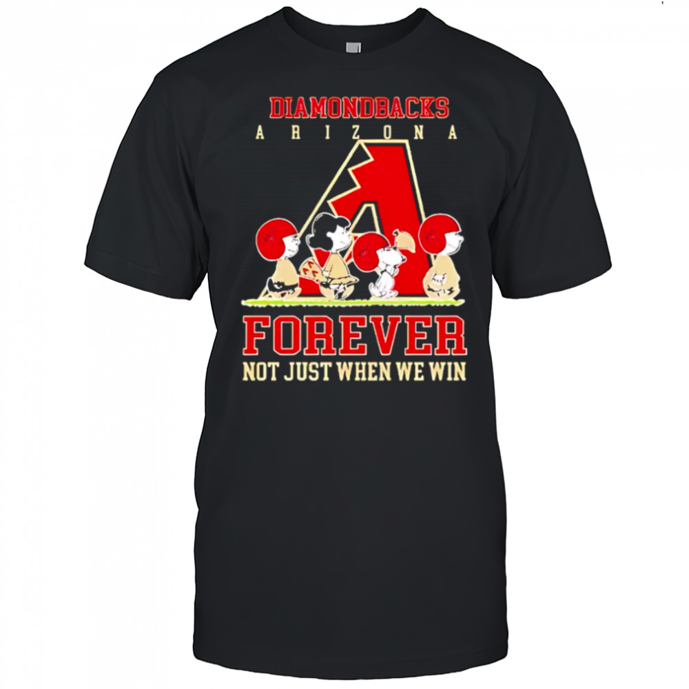 Arizona Diamondbacks forever not just when we win Peanuts shirt