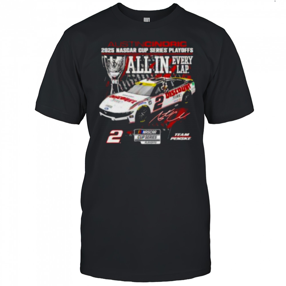 Austin Cindric 2025 NASCAR Cup Series Playoffs All in Every Lap shirt