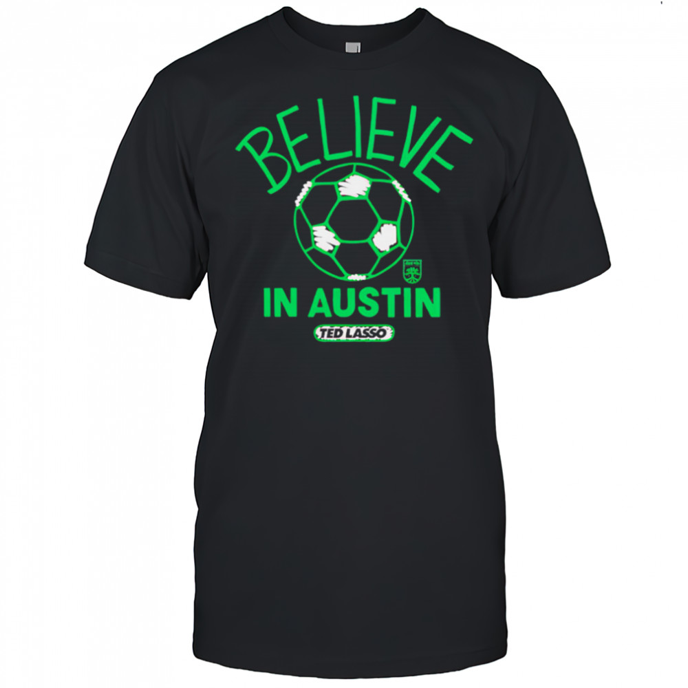 Believe in Austin FC Major League Soccer Ted Lasso 2025 shirt