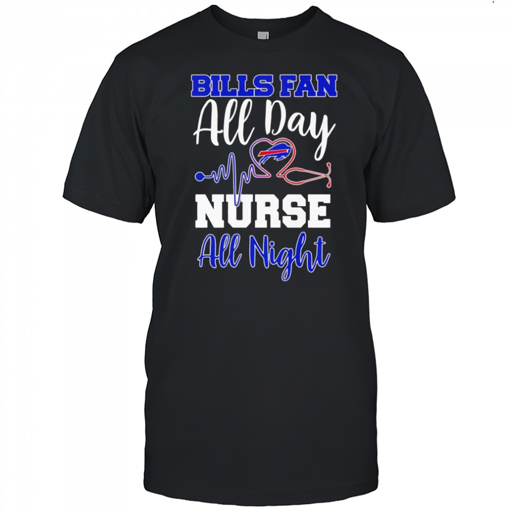 Bills fan all day nurse all night shirt