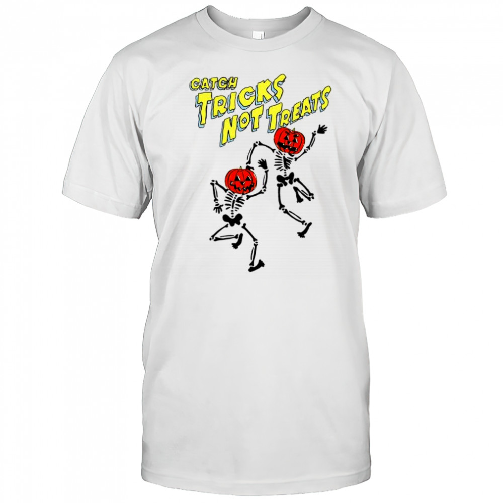 Catch tricks not treats skeleton dance Halloween shirt