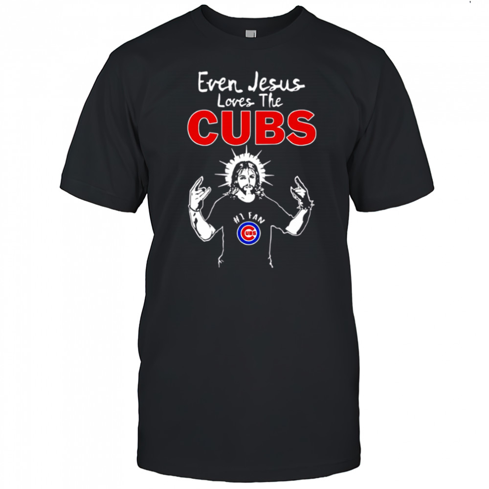 Chicago Cubs Baseball Even Jesus Loves The Cubs shirt