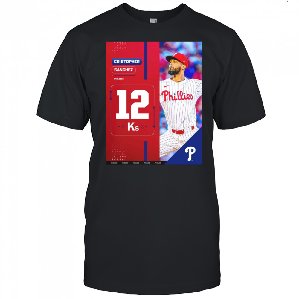 Cristopher Sanchez Philadelphia Phillies MLB 2025 A Career High With 12 Strikeouts Shirt