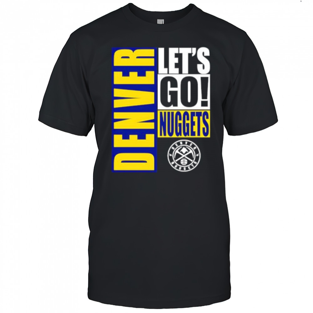 Denver Nuggets let’s go design shirt