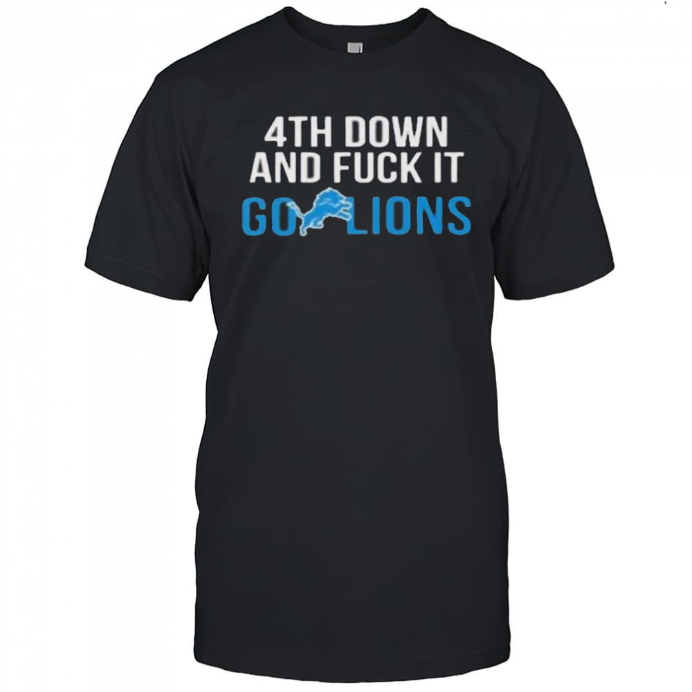 Detroit Lions 4th down and fuck it go Lions NFL 2025 shirt