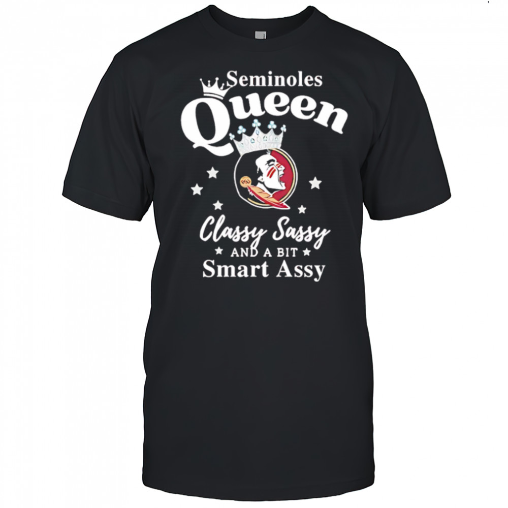 Florida State Seminoles Queen classy sassy and a bit smart assy shirt