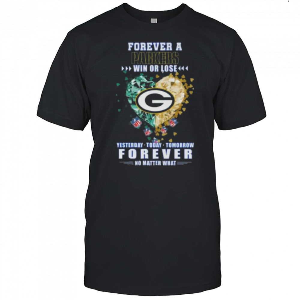 Forever A Green Bay Packers Win Or Lose Yesterday Today Tomorrow No Matter What Diamond Heart shirt