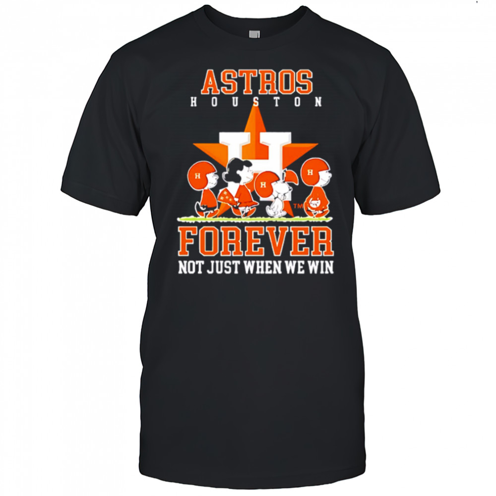 Houston Astros forever not just when we win Peanuts shirt