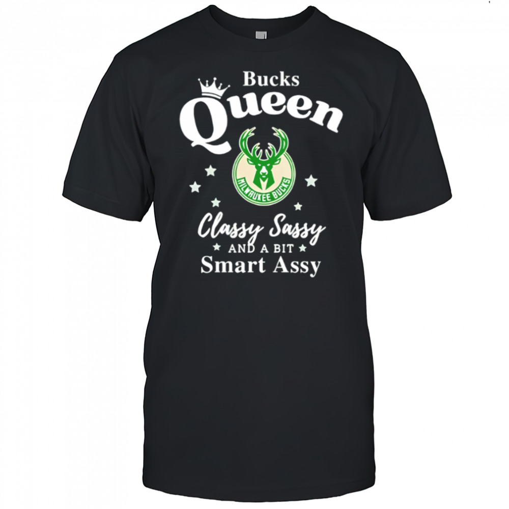 Milwaukee Bucks Queen classy sassy and a bit smart assy shirt