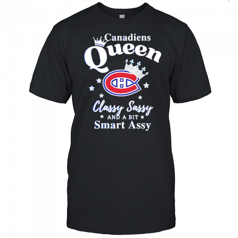Montreal Canadiens Queen classy sassy and a bit smart assy shirt