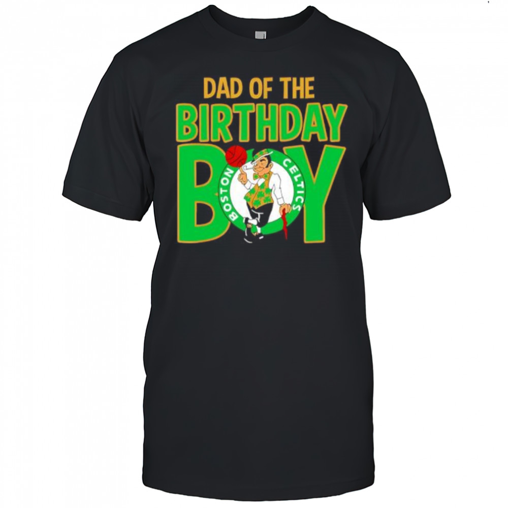 NBA Boston Celtics Dad Of The Birthday Boy shirt