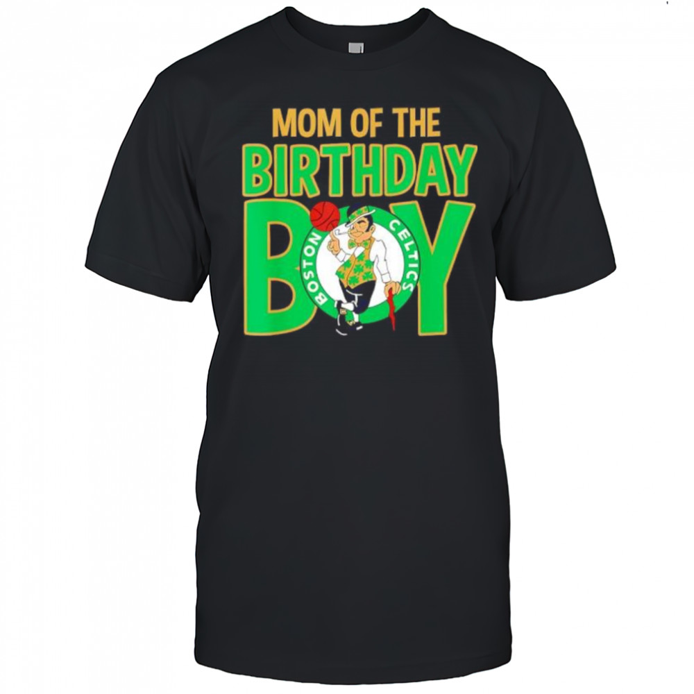 NBA Boston Celtics Mom Of The Birthday Boy shirt