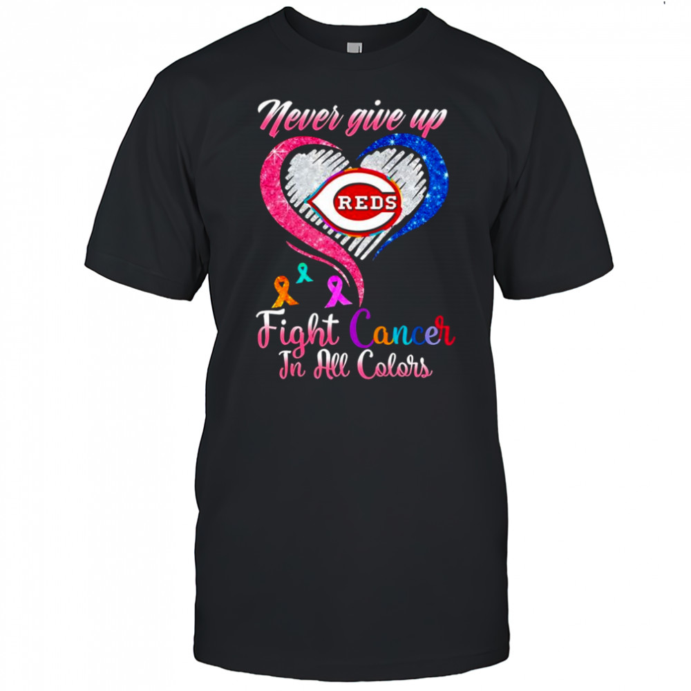 Never give up fight cancer in all colors Cincinnati Reds diamond heart shirt