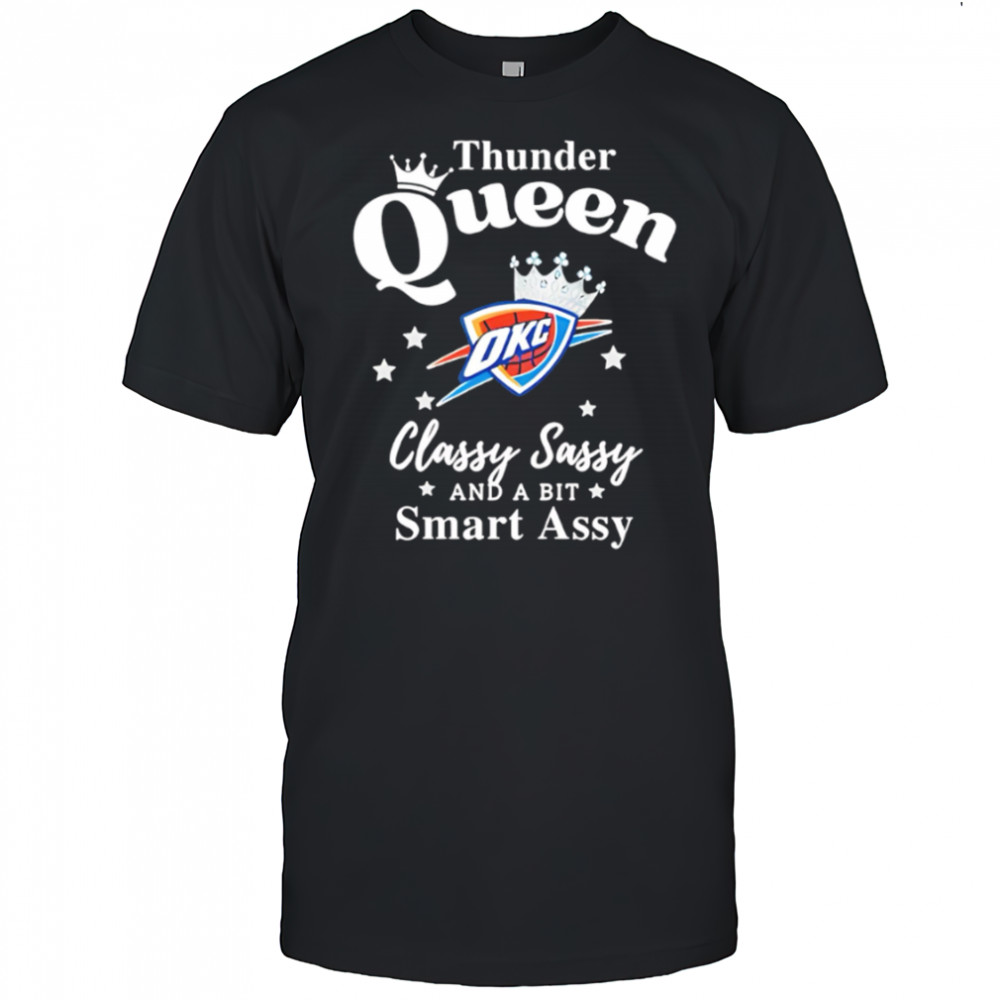 Oklahoma City Thunder Queen classy sassy and a bit smart assy shirt