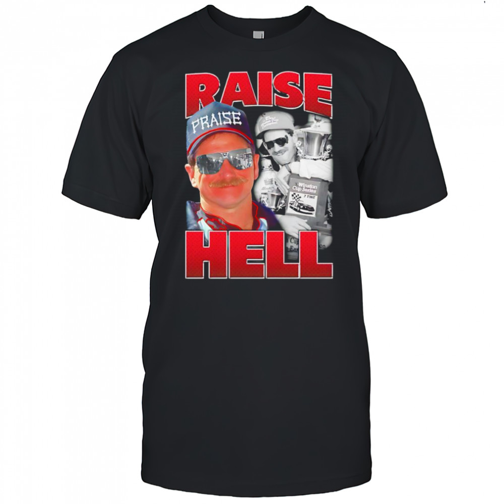 Raise Hell Dale Earnhardt shirt