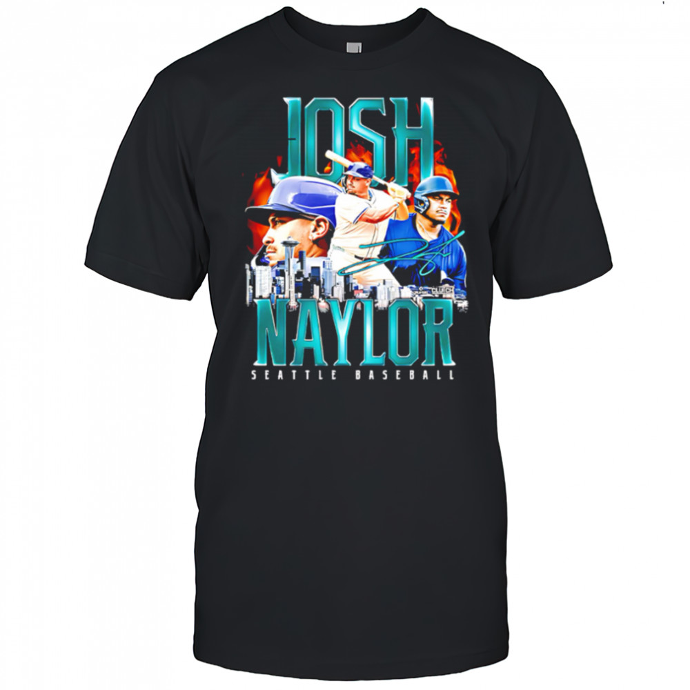 Seattle Mariners Josh Naylor he’s big he’s slow shirt