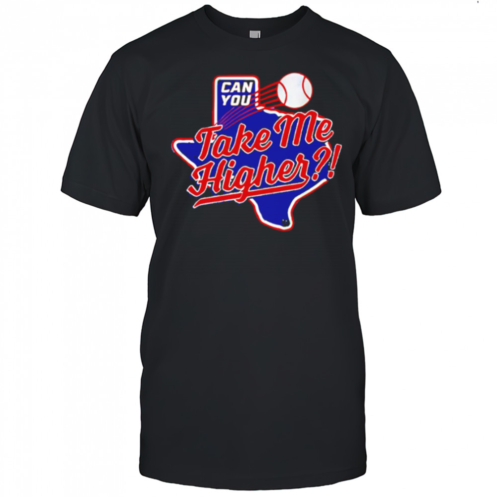 Texas Rangers Can You Take Me Higher shirt