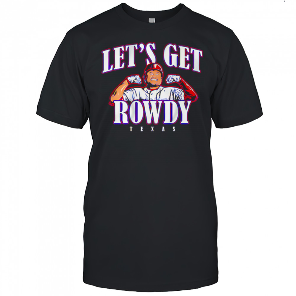 Texas Rangers Rowdy Tellez Let’s Get Rowdy Texas shirt