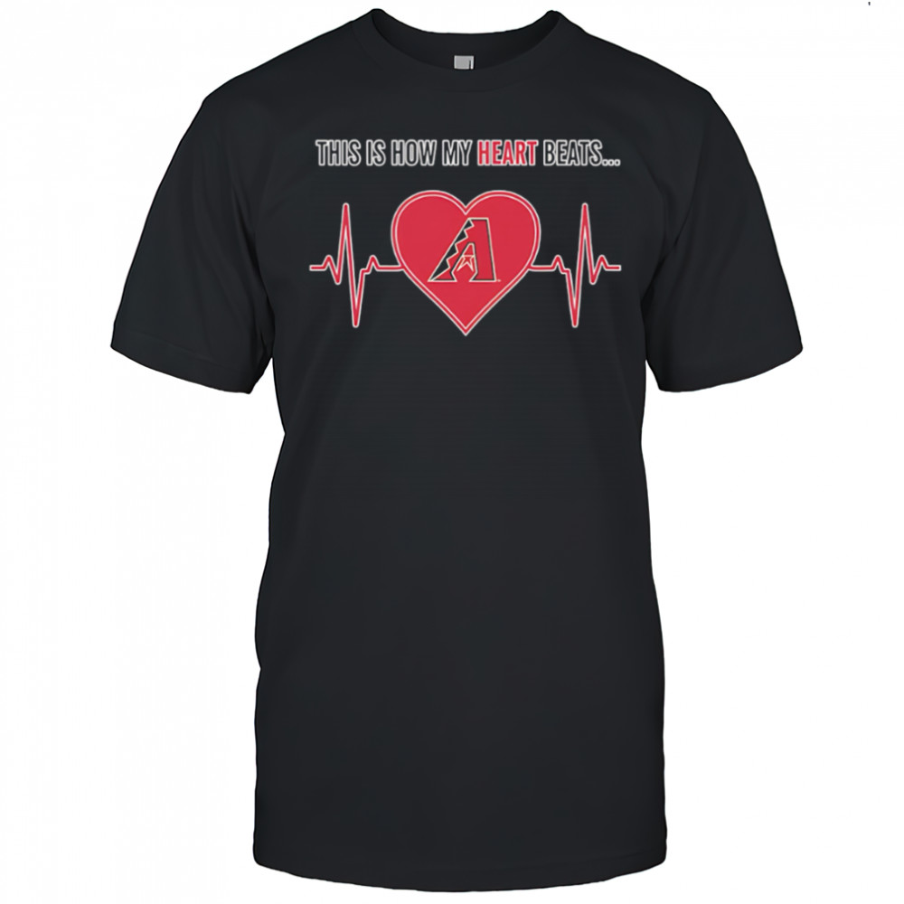 This is How My Heart Beats Arizona Diamondbacks shirt