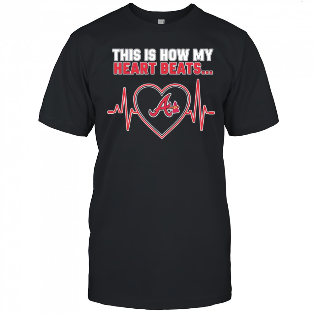 This is How My Heart Beats Atlanta Braves shirt
