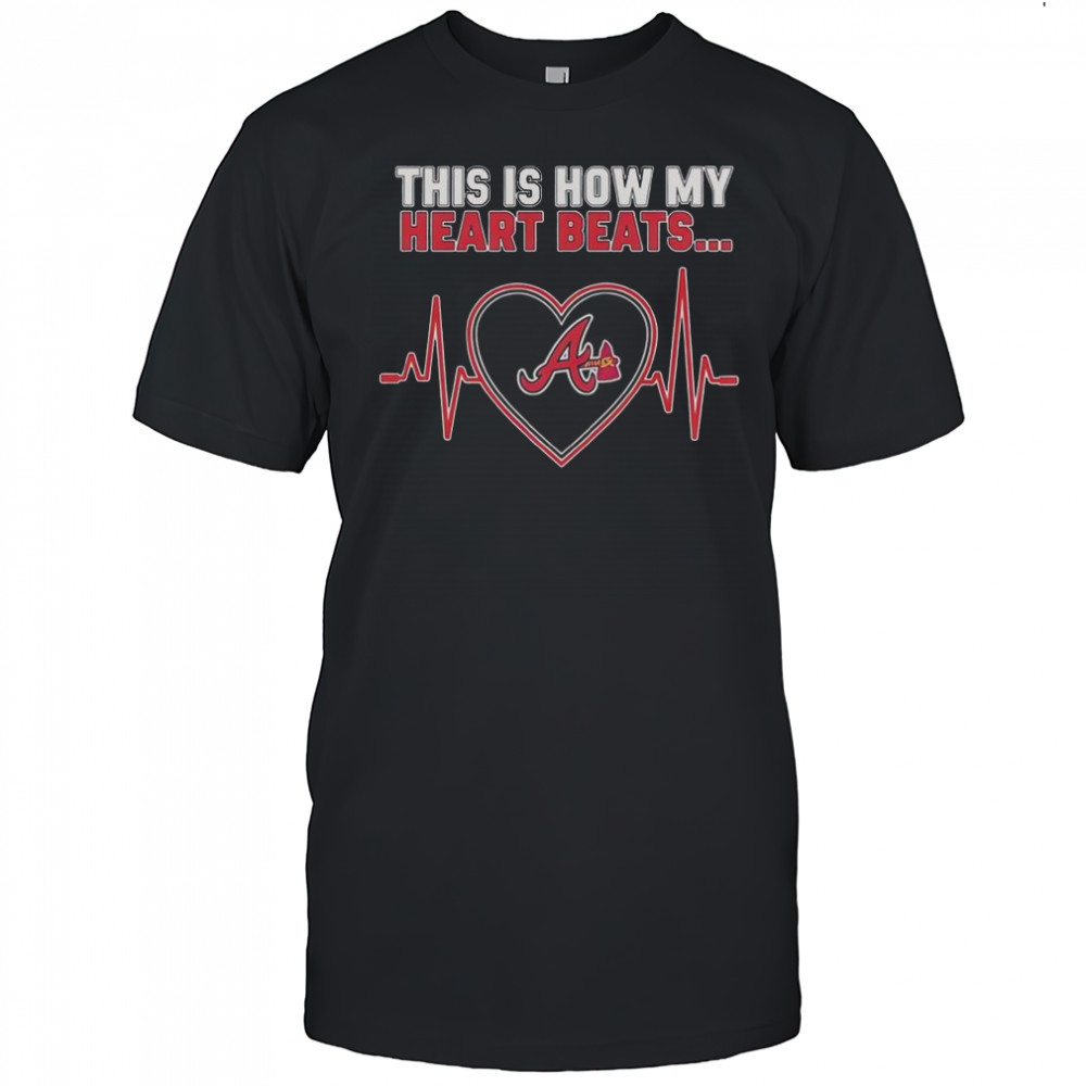 This Is How My Heart Beats Atlanta Braves T-Shirt