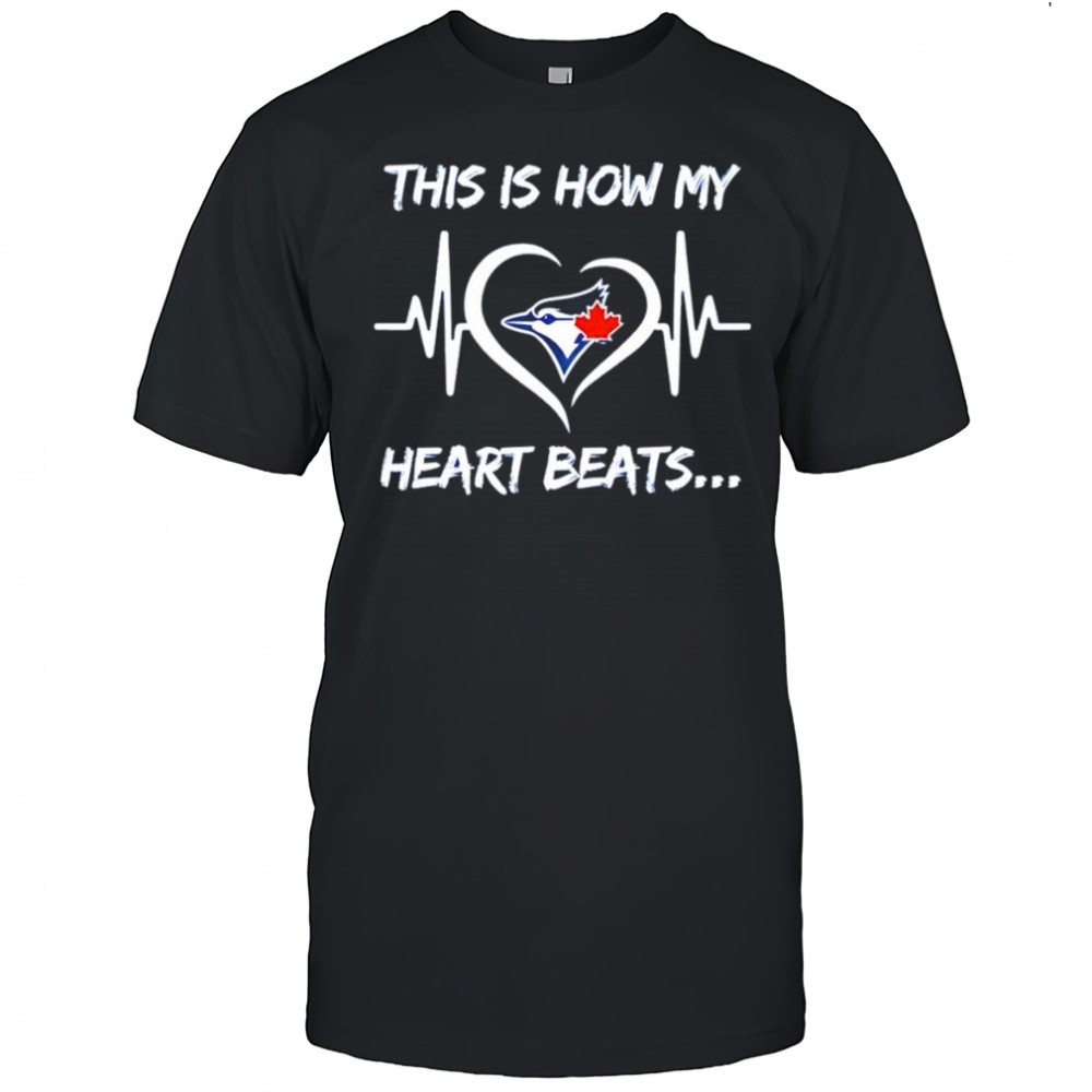 This is how my heart beats Toronto Blue Jays shirt