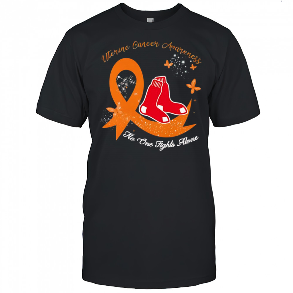 Uterine cancer awareness no one fights alone Boston Red Sox shirt