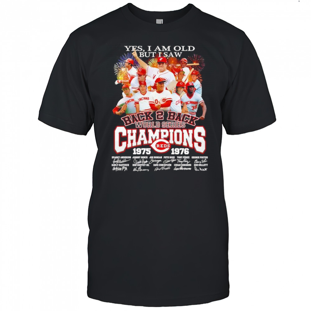 Yes I am old but I saw back 2 back World Series Champions 1975 1976 Cincinnati Reds signature shirt