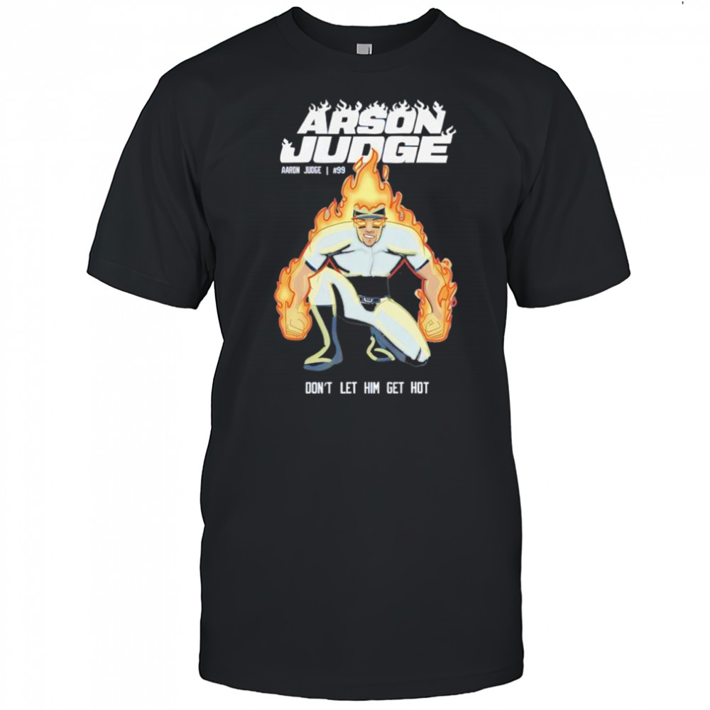 Aaron Judge New York Yankees #99 don’t let him get hot shirt