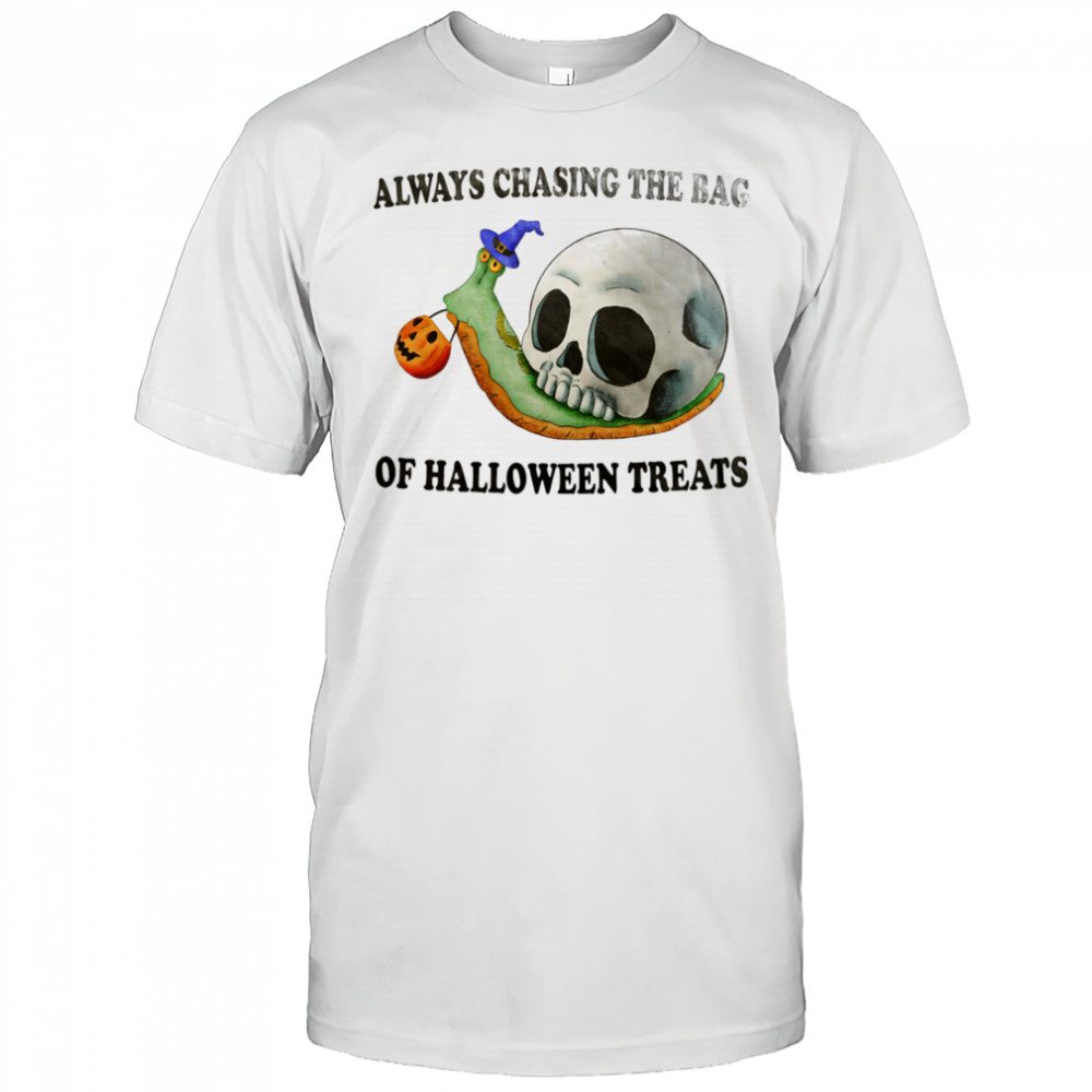 Always chasing the bag of Halloween treats shirt