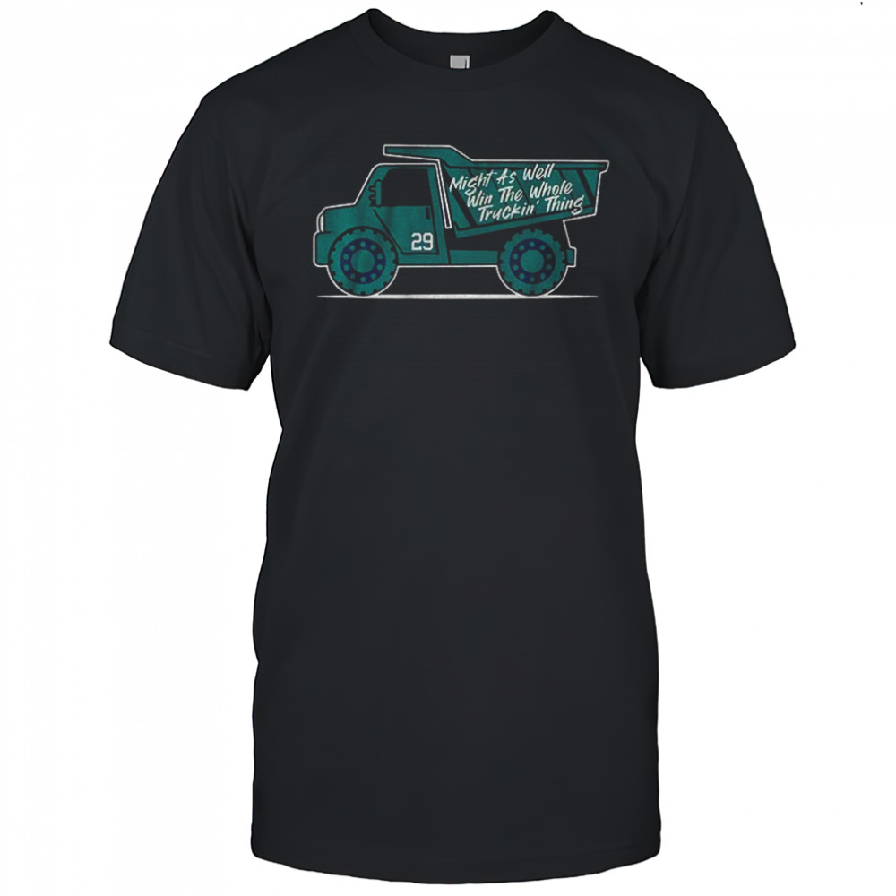 Cal Raleigh 29 Seattle Mariners win the whole truckin’ thing MLB shirt