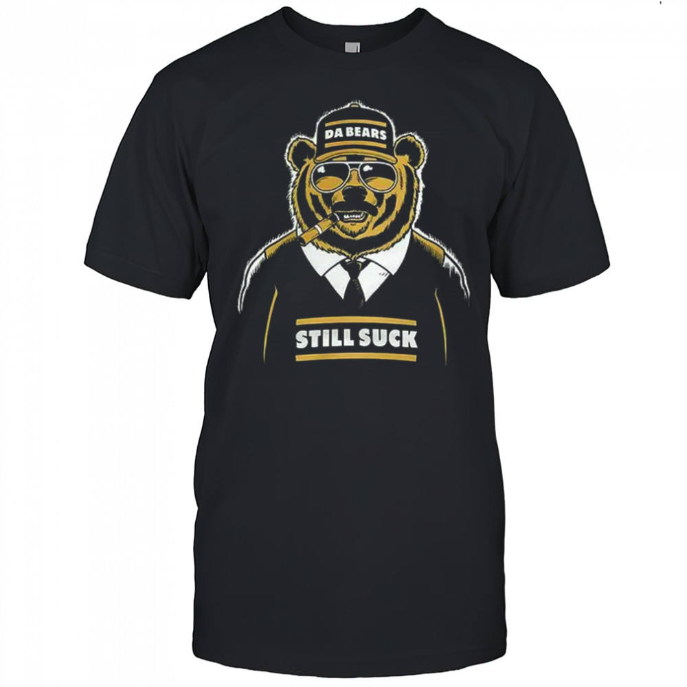 Da Bears still suck shirt
