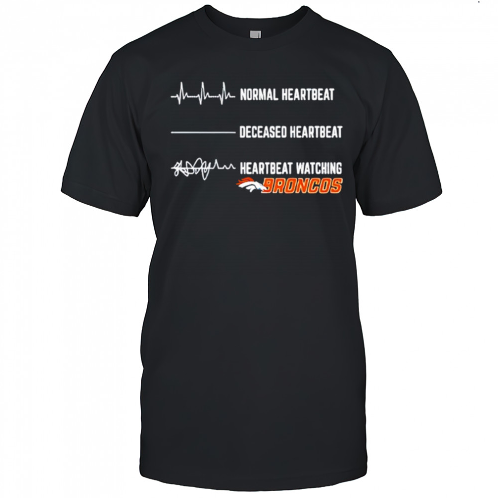 Denver Broncos Football NFL normal heartbeat deceased heartbeat heartbeat watching shirt