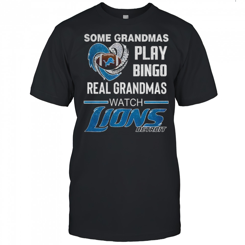 Detroit Lions Football NFL some grandmas play bingo real grandmas watch shirt