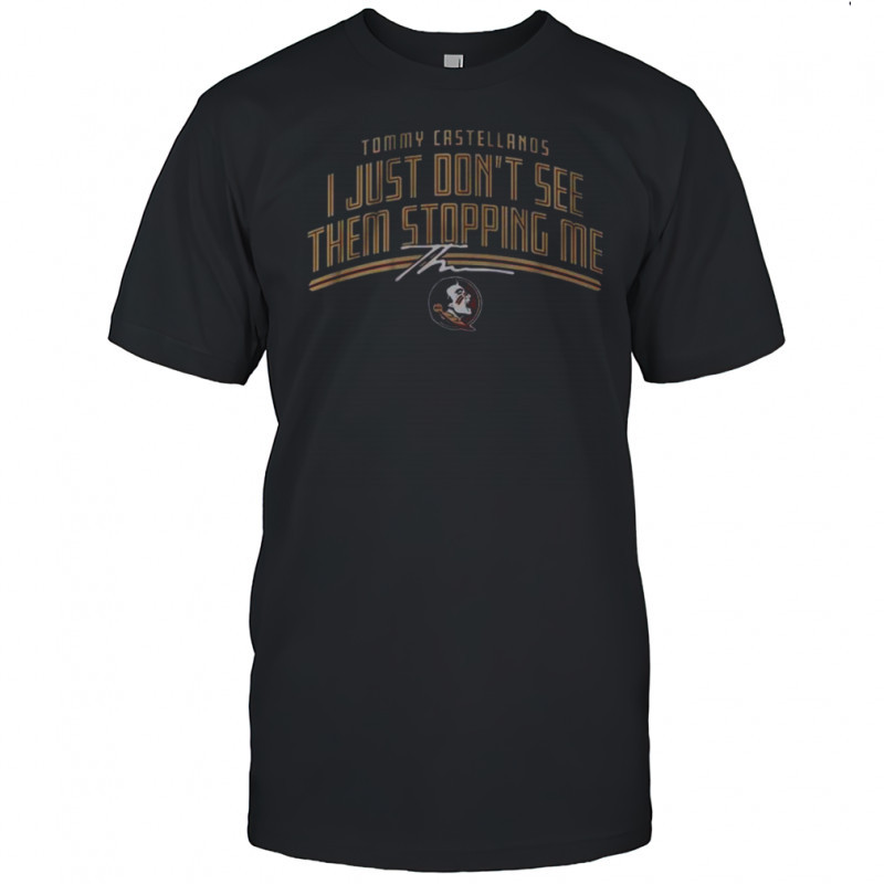FSU Football Tommy Castellanos Don’t See Them Stopping Me T-Shirt