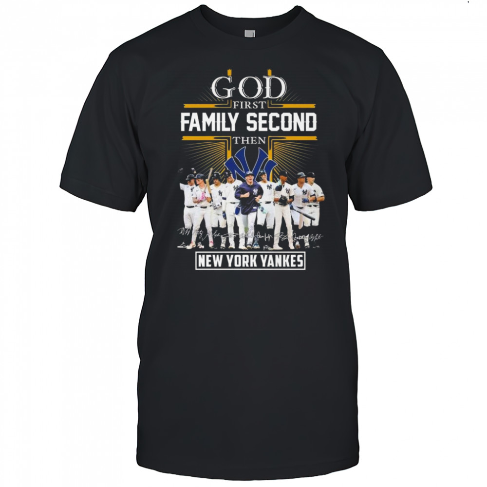 God First Family Second Then New York Yankees Players Signatures 2025 Shirt