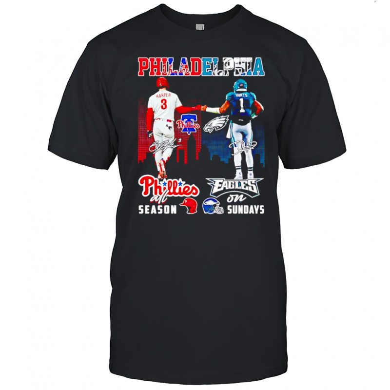 Harper and Hurts Philadelphia Phillies all season Eagles on Sundays shirt