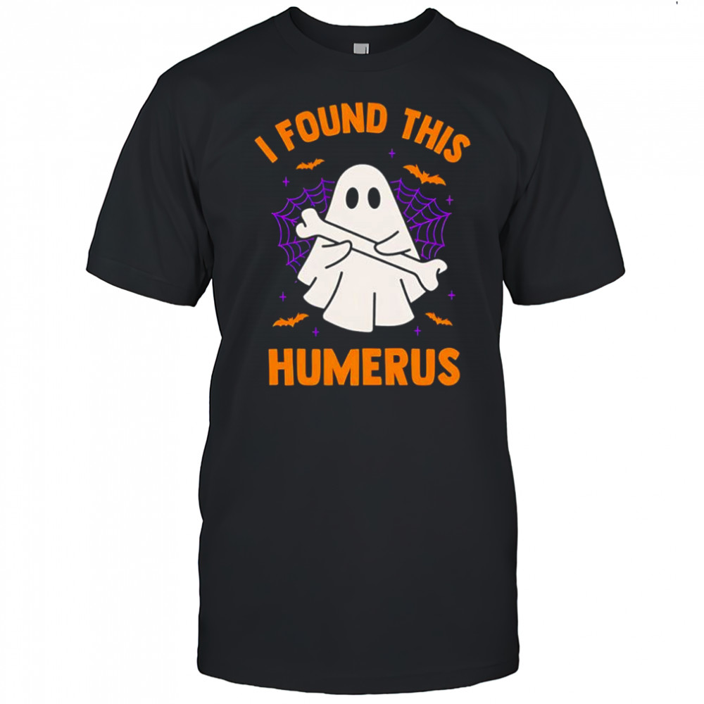 I Found This Humerus Halloween ghost shirt