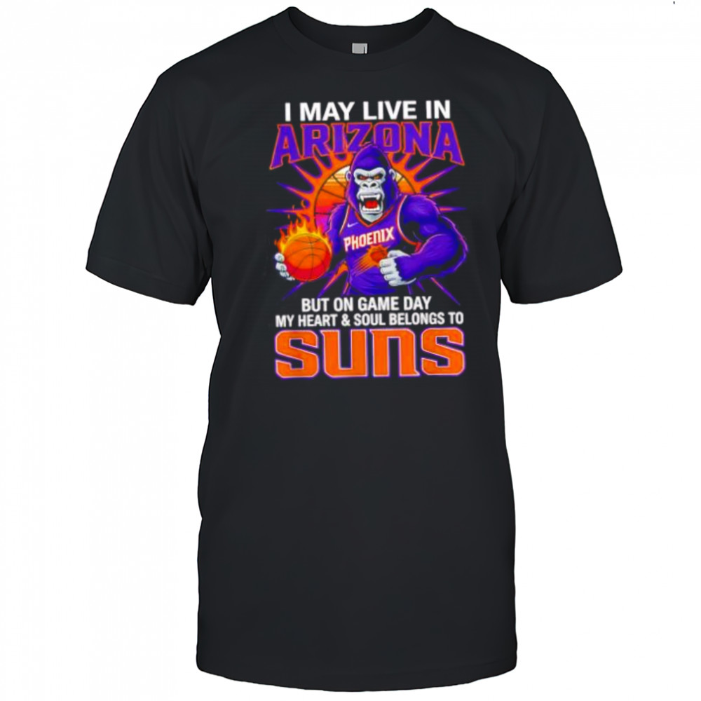 I may live in Arizona but on game day my heart and soul belongs to the Phoenix Suns shirt