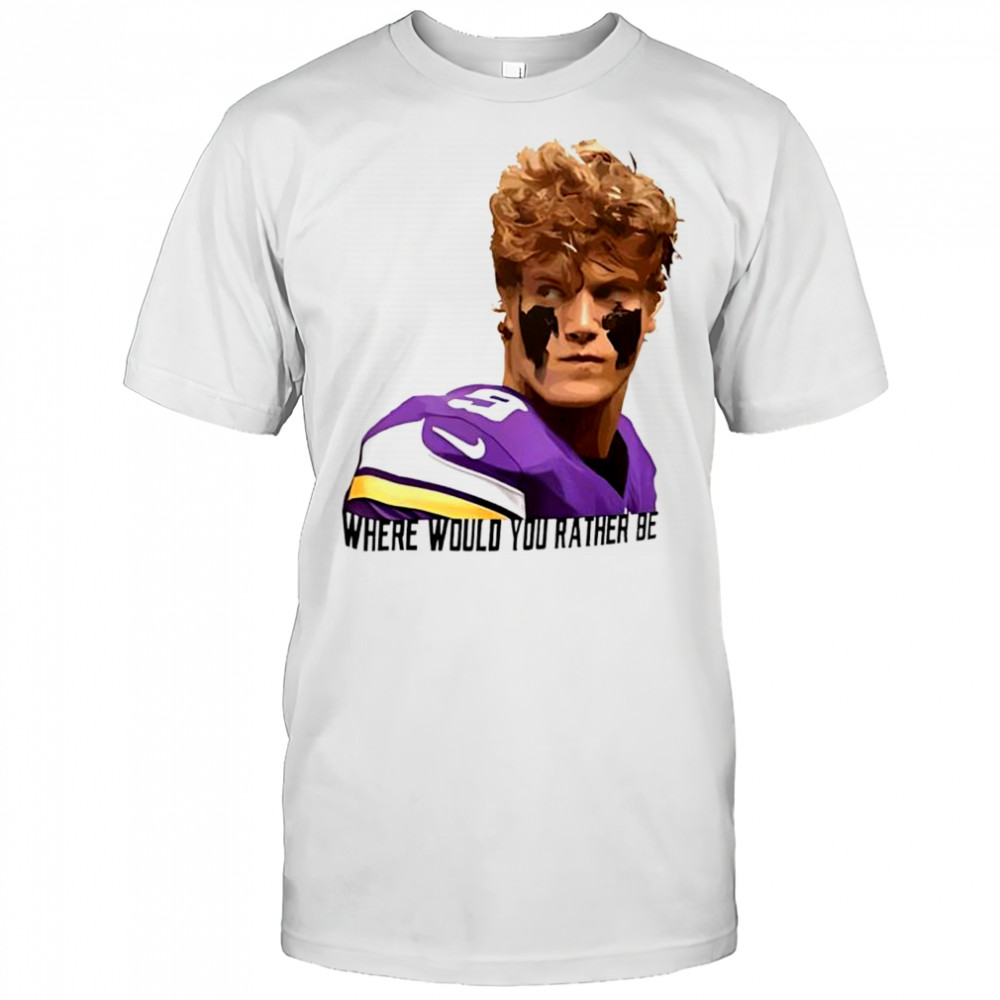 J.J. McCarthy Minnesota Vikings where would you rather be shirt
