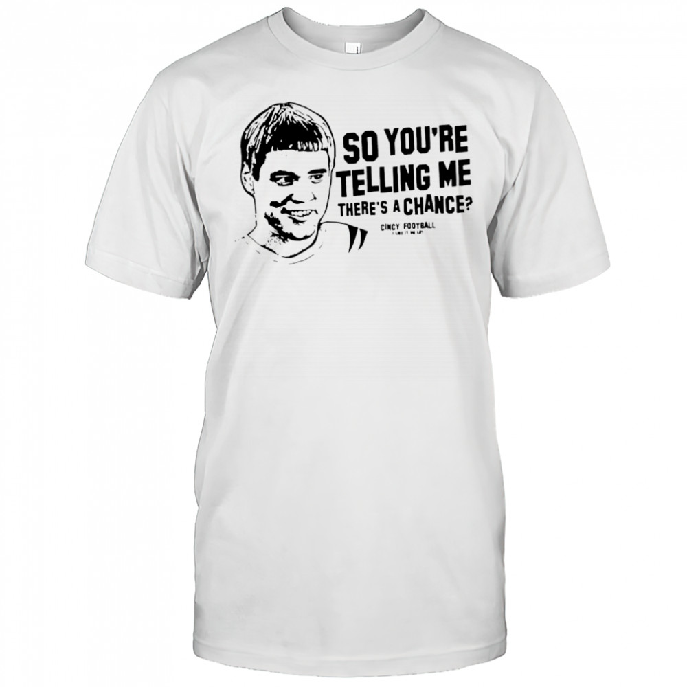Lloyd Christmas so you’re telling me there’s a chance shirt